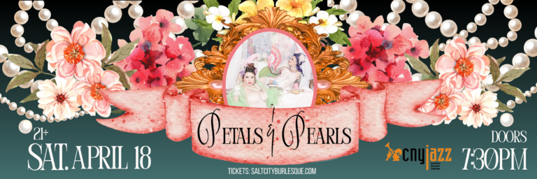 Salt City Burlesque Petals & Pearls – April 18